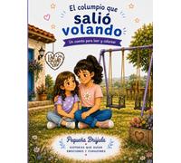 El columpio que salió volando: Un cuento para leer y colorear sobre celos, enfado y perdón