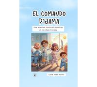 EL COMANDO PIJAMA: Una aventura contra el monstruo de la célula traviesa