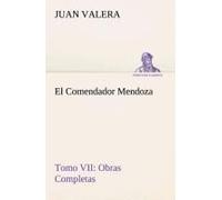 El Comendador Mendoza Obras Completas Tomo Vii
