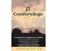 El Comfortólogo: La perspectiva empática de un médico sobre la compasión, el cuidado y el alivio del dolor.