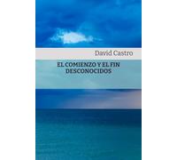 El Comienzo y el Fin Desconocidos