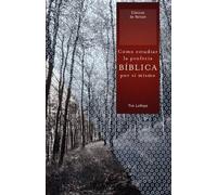 El Como Estudiar La Profecia Biblica Por Si Mismo = Understanding Bible Prophecy For Yourself