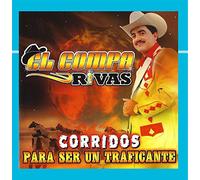 El Compa Rivas - Corridos Para Ser Un Traficante