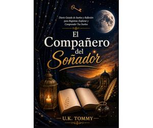 EL COMPAÑERO DEL SOÑADOR: Diario espiritual para registrar y comprender tus sueños