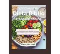 El Completo Libro de cocina de la dieta Biblio: Recetas nutritivas para una vida sana y paz interior | Comidas familiares sencillas y asequibles ... renovación espiritual y una esperanza