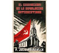 El comunismo en la revolucón anticristiana