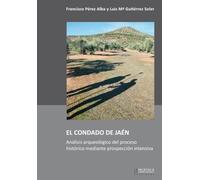 El Condado de Jaén: Análisis arqueológico del proceso histórico mediante prospección intensiva