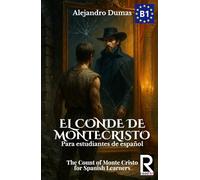 El conde de Montecristo para estudiantes de español. Nivel B1. Intermedio: The Count of Monte Cristo for Spanish Learners. Level B1. Intermediate