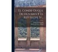 El Conde-Duque De Olivares Y El Rey Felipe Iv...