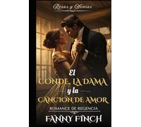 El Conde, La dama Y La Canción De Amor: Romance Del Periodo Regencia