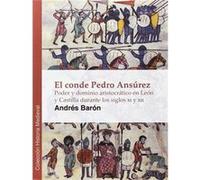 El Conde Pedro Ansurez: Poder Y Dominio Aristocrático En León Y Castilla En El Siglo Xii Baron Faraldo, Andres (Auteur)