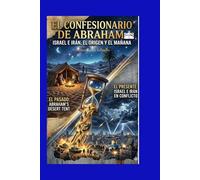 El Confesionario de Abraham: Israel e Irán, el origen y el mañana