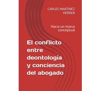 El Conflicto Entre Deontología Y Conciencia Del Abogado: Hacia Un Marco Conceptual