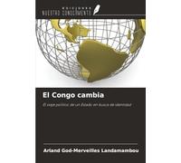 El Congo cambia: El viaje político de un Estado en busca de identidad