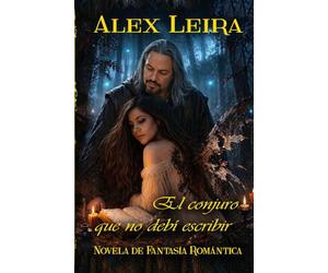 El conjuro que no debí escribir: La leyenda de Titania “El hada y el mago”