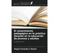 El conocimiento pedagógico en la práctica docente en la educación de jóvenes y adultos: Un estudio en foco