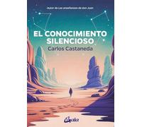 El conocimiento silencioso: Autor de Las enseñanzas de don Juan