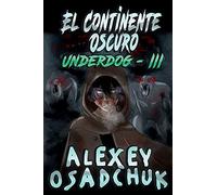 El Continente Oscuro (Underdog Iii)