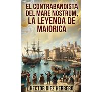 EL CONTRABANDISTA DEL MARE NOSTRUM: LA LEYENDA DE MAIORICA