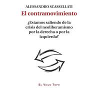 El contramovimiento: ¿Estamos saliendo de la crisis del neoliberalismo por la derecha o por la izquierda?