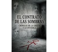 El Contrato de las Sombras: Crónicas de la Grieta y lo Invisible