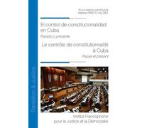 El control de constitutionalidad en Cuba Le contrôle de constitutionnalité à Cuba Pasado y presente Passé et présent - Martha Prieto Valdes - Inst.francophone Pour La Justice Et Democratie - broché - 
