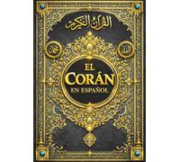 El Corán en Español íntegramente (Islam, suras 1-114): La Sabiduría del Sagrado Corán the Quran SPANISH kareem islámico | Traducción Auténtica y ... القرآن الكريم كامل مترجم باللغة الإسبانية