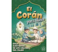El Corán para Niños: Guía Ilustrada de los Valores del Islam | Introducción al Corán con las Aleyas más importantes, los Pilares del Islam y las ... para la educación religiosa, Ramadán y Eid