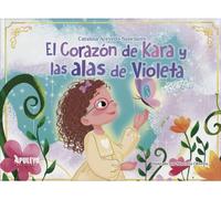 El corazón de Kara y las alas de Violeta