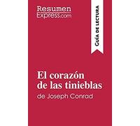 El Corazón De Las Tinieblas De Joseph Conrad (Guía De Lectura): Resumen Y Análisis Completo