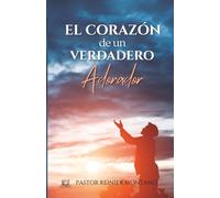 El corazón de un verdadero adorador