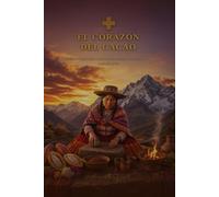 EL CORAZÓN DEL CACAO: Reconexión personal a través de las prácticas ancestrales de la tradición Q'ero