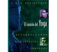El corazon del Yoga by T. K. V. Desikachar T. K. V. Desikachar (Auteur)