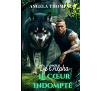 El Corazón Indómito del Alfa: Un amor prohibido, una maldición oscura y el secreto mortal de un pueblo