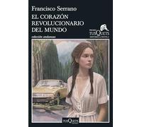 El corazón revolucionario del mundo: XXI Premio Tusquets Editores de Novela 2025