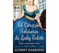 El Corazón Solitario de Lady Edith: Una novela de Regencia