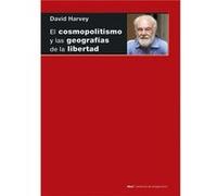 El Cosmopolitismo Y Las Geografías De La Libertad Harvey, David (Auteur)