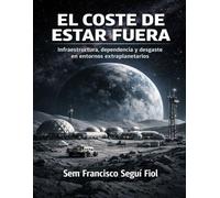 EL COSTE DE ESTAR FUERA: Infraestructura, dependencia y desgaste en entornos extraplanetarios