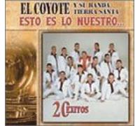 Coyote Y Su Banda Tierra Blanca - Esto ES Lo Nuestro: 20 Exitos