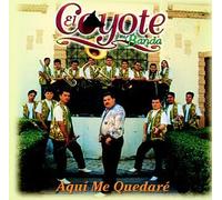 El Coyote Y Su Banda - Aqui Me Quedare