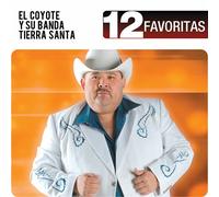 El Coyote Y Su Banda Tierra Santa - 12 Favoritas
