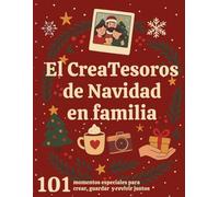 El CreaTesoros de Navidad en Familia - 101 momentos especiales para crear, guardar y revivir juntos: Recuerdos únicos para disfrutar en familia generación tras generación
