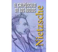 EL CREPÚSCULO DE LOS ÍDOLOS: Cómo se filosofa con el martillo