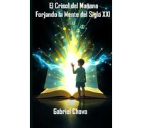 El Crisol del Mañana. Forjando la Mente del Siglo XXI