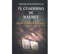 El Cuaderno De Naunet: TrilogãA De Los Enigmas: Parte Iii