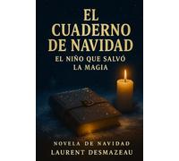 EL CUADERNO DE NAVIDAD: EL NIÑO QUE SALVÓ LA MAGIA