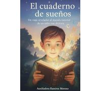 EL CUADERNO DE SUEÑOS Un viaje revelador al mundo interior de un niño con dislexia