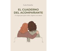 EL CUADERNO DEL ACOMPAÑANTE: UN LUGAR PARA QUIEN CUIDA A ALGUIEN CON CÁNCER