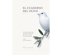 El cuaderno del Olivo: Una novela del amor en tiempos del miedo