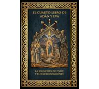 El Cuarto Libro de Adán y Eva: Edición crítica definitiva: Traducción directa de la fuente original en lengua gueez y cotejo académico con la obra de S. C. Malan.